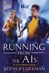 Running From The AIs (Large Print) - Kevin R Coleman - 9781738294220