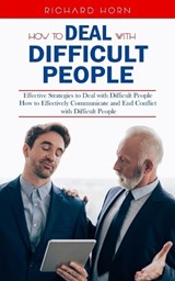 How to Deal With Difficult People - Richard Horn - 9781738298617
