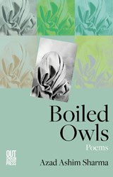 Boiled Owls - Azad Ashim Sharma - 9781738412594