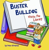 Buster Bulldog Visits the Library - Ivee Olivares - 9781738423026