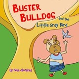 Buster Bulldog and the Little Gray Bird - Ivee Olivares - 9781738423040
