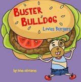 Buster Bulldog Loves Burgers - Ivee Olivares - 9781738423064