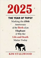 2025, The Year Of Topsy - Kim Stallwood - 9781738438570
