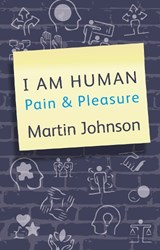 I am Human Pain and Pleasure - Martin Johnson - 9781738460427