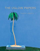 The Uglow Papers - Andrew Lambirth - 9781738487820