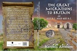 The Great Migrations to Britain of 1567 B. C. and 485 B. C. -  - 9781738511006
