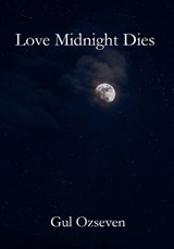 Love Midnight Dies - Gul Ozseven - 9781738528820