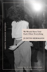 We Would Have Told Each Other Everything - Judith Hermann - 9781738536207
