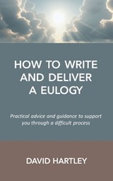 How to Write and Deliver a Eulogy - David Hartley - 9781738539208