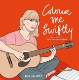 Colour Me Swiftly - Mel Elliott - 9781738541218
