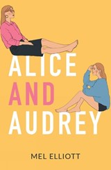 Alice and Audrey - Mel Elliott - 9781738541270