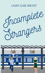 Incomplete Strangers - Laura-Elise Bishop - 9781738571109