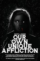 Our Own Unique Affliction - MOSES,  Scott J ; Press, Darklit - 9781738658565