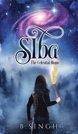 Siba - The Celestial Home - B Singh - 9781738670444