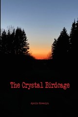 The Crystal Birdcage - Apollo Kowalyk - 9781738766338