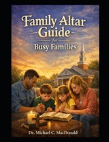 Family Altar for Busy Families - Michael C MacDonald - 9781739073695