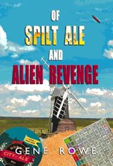 Of Spilt Ale and Alien Revenge - Gene Rowe - 9781739087296