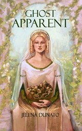 Ghost Apparent - Jelena Dunato - 9781739091842