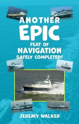 Another Epic Feat of Navigation Safely Completed! - Jeremy Walker - 9781739120603