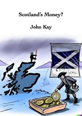 Scotland's Money? - John Kay - 9781739124502