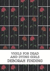 Vigils for Dead and Dying Girls - FINDING,  Deborah - 9781739151775