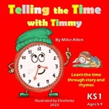 Telling the Time with Timmy - Mike Allen - 9781739153038
