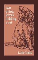 Two Dying Lovers Holding a Cat - Luis Costa - 9781739169770