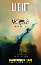 Light - Adrian Tchaikovsky ; Peter McLean ; CM Angus ; Gareth Clegg ; Nick Stead ; Nick Steel ; Emily Inkpen ; Amanda-Jane Bayliss ; Gayle Fidler ; Ian F White ; J Craig Melia ; Jenn Murg ; Ken Goldman ; Kwami Nyamidie ; Lauren Hughes ; Mark Andrew Heathcote ; Mi - 9781739173203