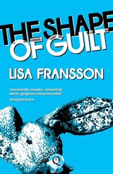 The Shape of Guilt - Lisa Fransson - 9781739188160