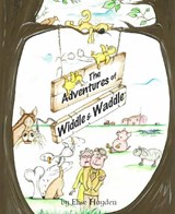 The Adventures of Widdle and Waddle - Elise Hayden - 9781739191603