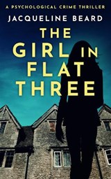 The The Girl in Flat Three - Jacqueline Beard - 9781739216702