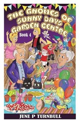 The The Gnomes of Sunny Days Garden Centre - June P Turnbull - 9781739224356