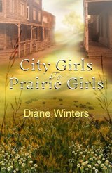 City Girls To Prairie Girls - Diane Winters - 9781739232696