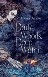 Dunato, J: Dark Woods, Deep Water - Jelena Dunato - 9781739234836