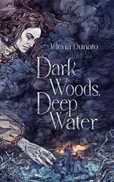 Dark Woods, Deep Water - Jelena Dunato - 9781739234843