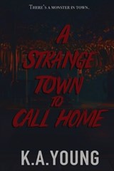A Strange Town to Call Home - K A Young - 9781739246587