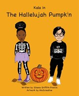 Kala in The Hallelujah Pumpkin - Silvano Griffith-Francis - 9781739263317