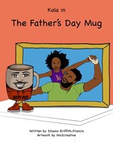 Kala in The Father's Day Mug - Silvano Griffith-Francis - 9781739263331