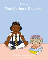 Kala in The Mother's Day Vase - Silvano Griffith-Francis - 9781739263362