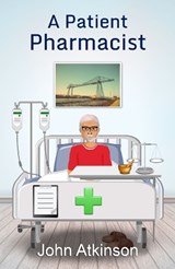A Patient Pharmacist - ATKINSON,  John - 9781739295592