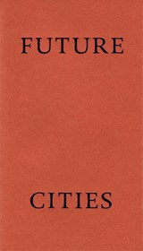 Future Cities - Selina Nwulu ; Astra Papachristodoulou ; Aea Varfis-van Warmelo ; James Wilkes - 9781739300807