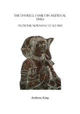 The The Dayrell Family in Medieval Times - Anthony King - 9781739320201