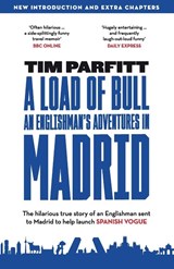 A Load of Bull - An Englishman's Adventures in Madrid - Tim Parfitt - 9781739332624