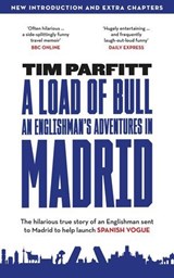 A Load of Bull - An Englishman's Adventures in Madrid - Tim Parfitt - 9781739332631