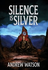 Silence is Silver - Andrew Watson - 9781739340025
