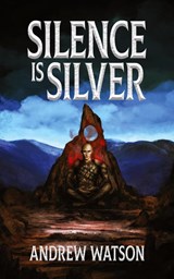 Silence is Silver - Andrew Watson - 9781739340032