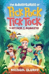 The Adventures Of Pick Pock, Tick Tock, The Attack Of The Monkeys - Michael Clarke - 9781739343200
