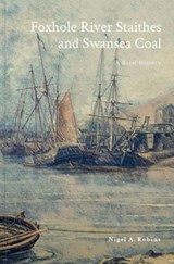 Foxhol Foxhole River Staithes and Swansea Coal 1300-1850 - Nigel Robins - 9781739353353