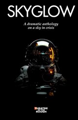 SKYGLOW - Theatre in the Rough Festival - 9781739382551