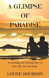 A Glimpse of Paradise - Louise Bourdon - 9781739412463